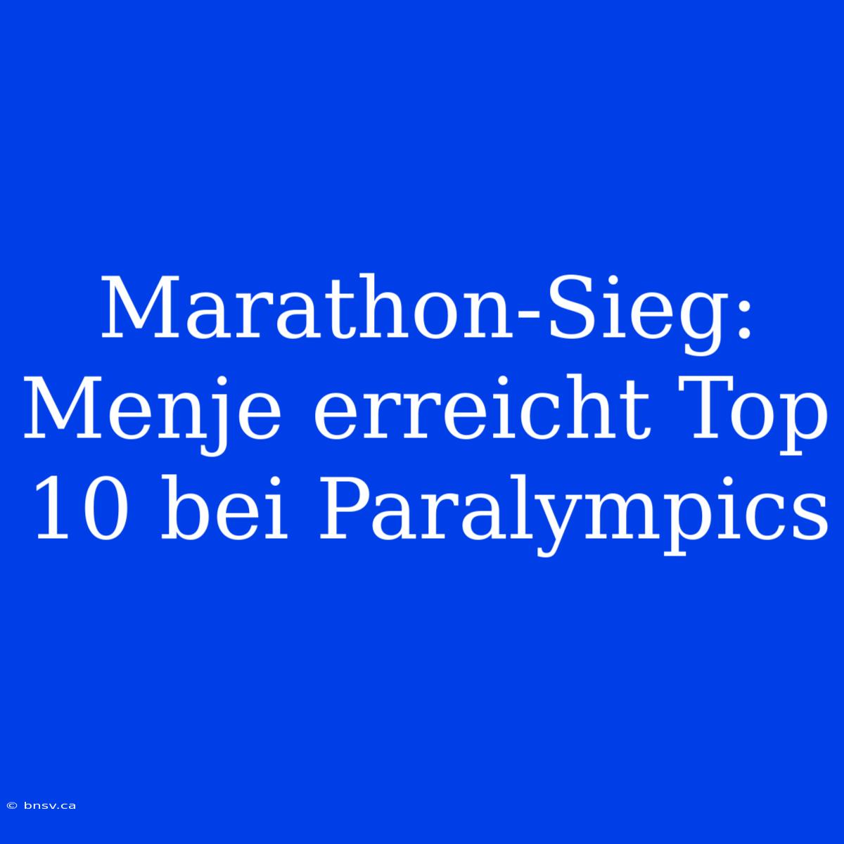 Marathon-Sieg: Menje Erreicht Top 10 Bei Paralympics