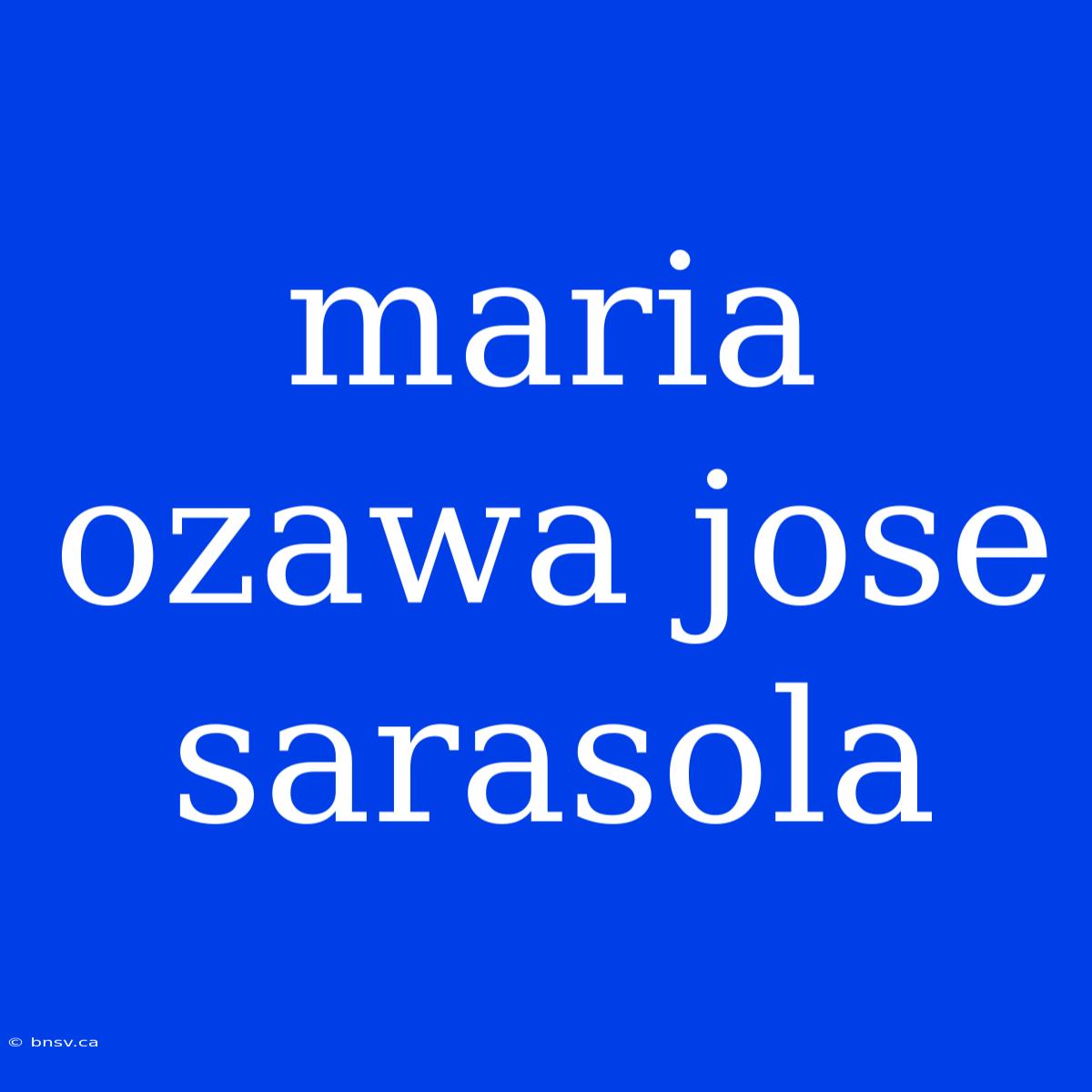 Maria Ozawa Jose Sarasola