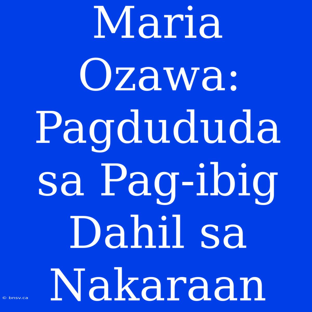 Maria Ozawa: Pagdududa Sa Pag-ibig Dahil Sa Nakaraan