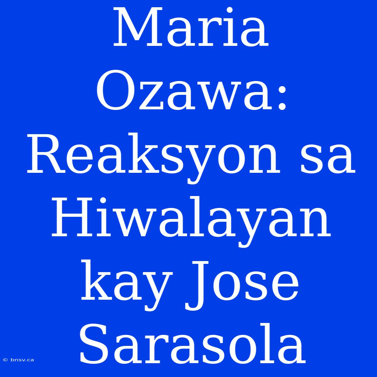 Maria Ozawa: Reaksyon Sa Hiwalayan Kay Jose Sarasola