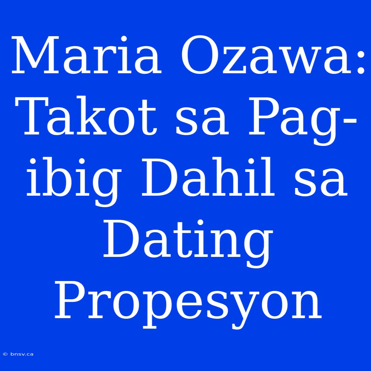 Maria Ozawa: Takot Sa Pag-ibig Dahil Sa Dating Propesyon