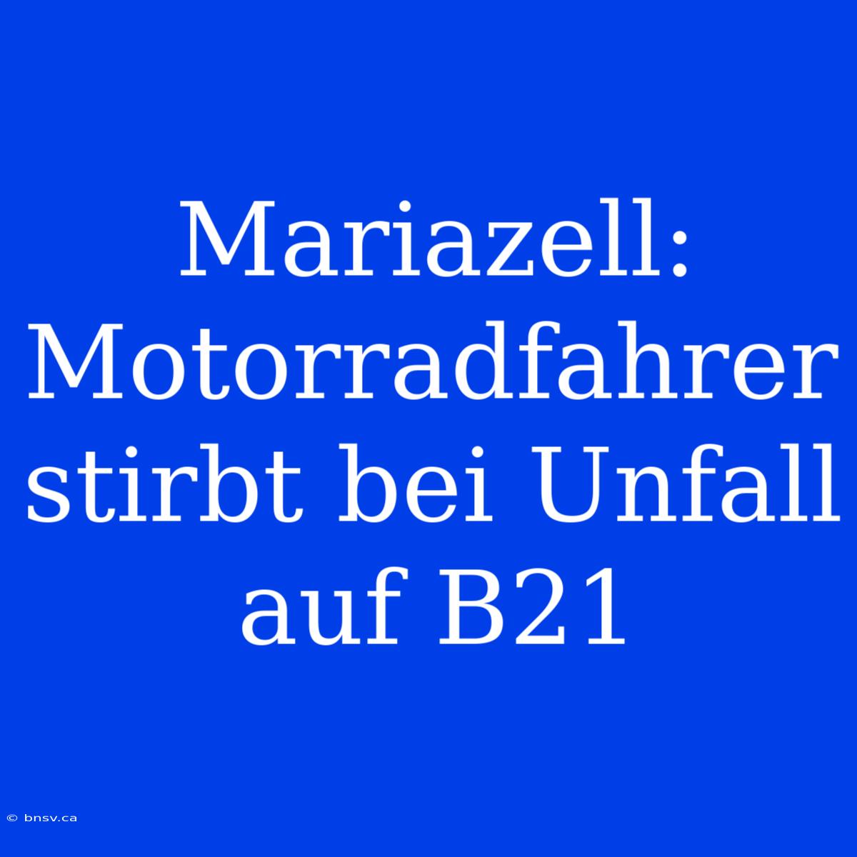 Mariazell: Motorradfahrer Stirbt Bei Unfall Auf B21