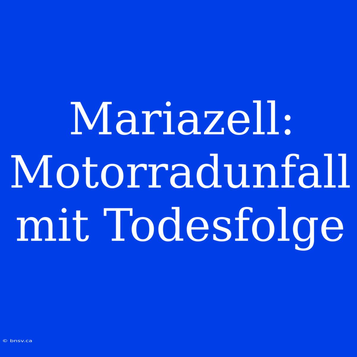 Mariazell: Motorradunfall Mit Todesfolge