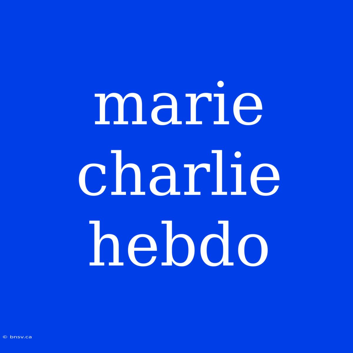 Marie Charlie Hebdo