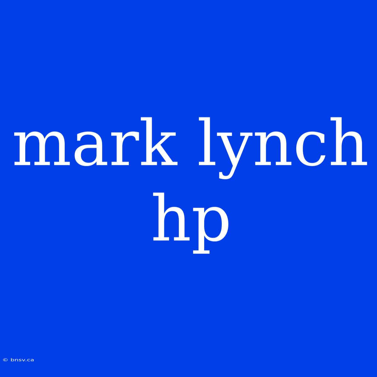 Mark Lynch Hp