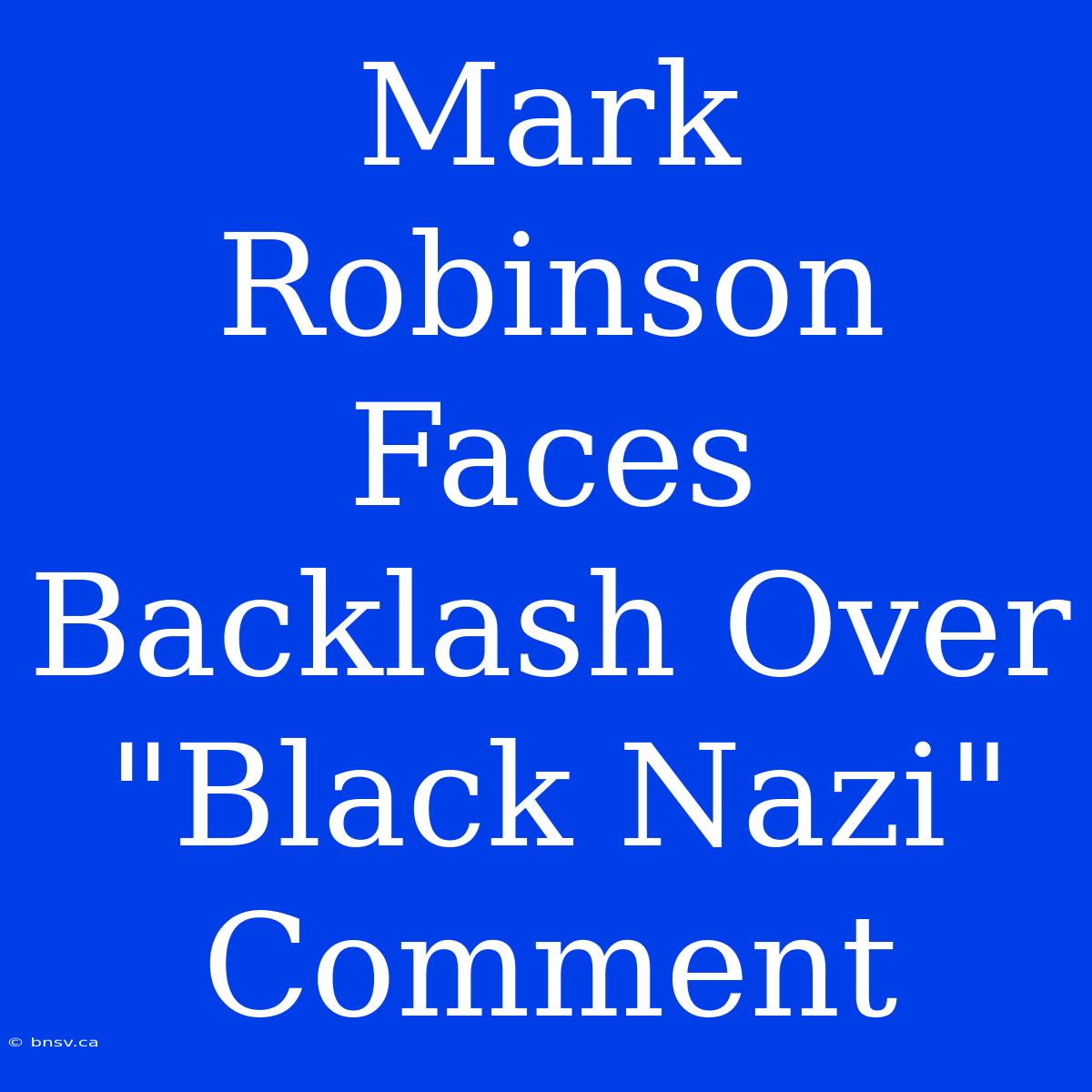 Mark Robinson Faces Backlash Over 