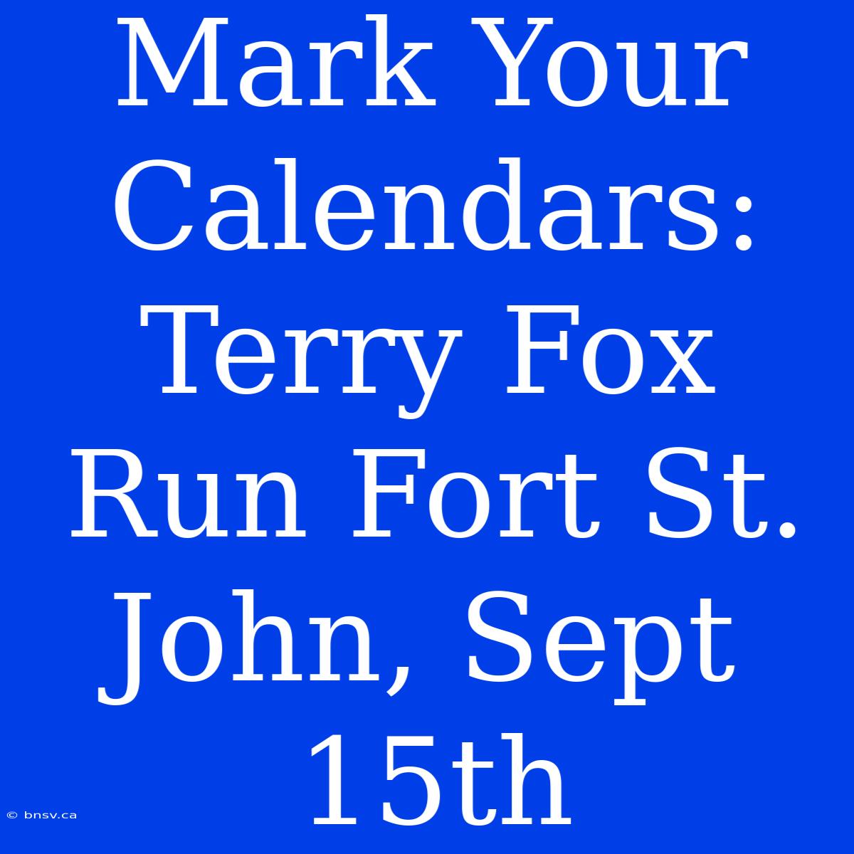 Mark Your Calendars: Terry Fox Run Fort St. John, Sept 15th