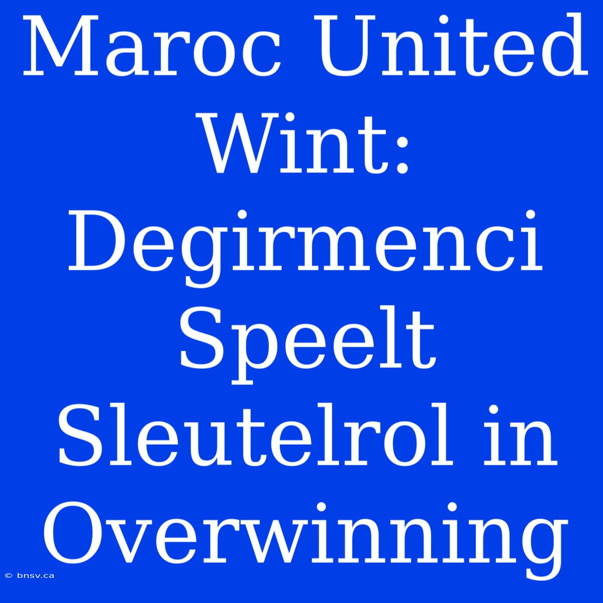 Maroc United Wint: Degirmenci Speelt Sleutelrol In Overwinning