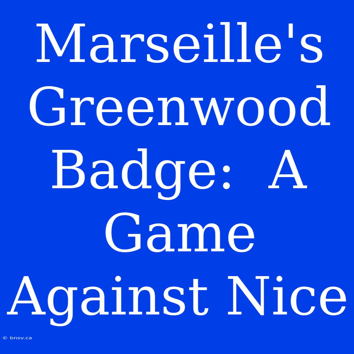 Marseille's Greenwood Badge:  A Game Against Nice