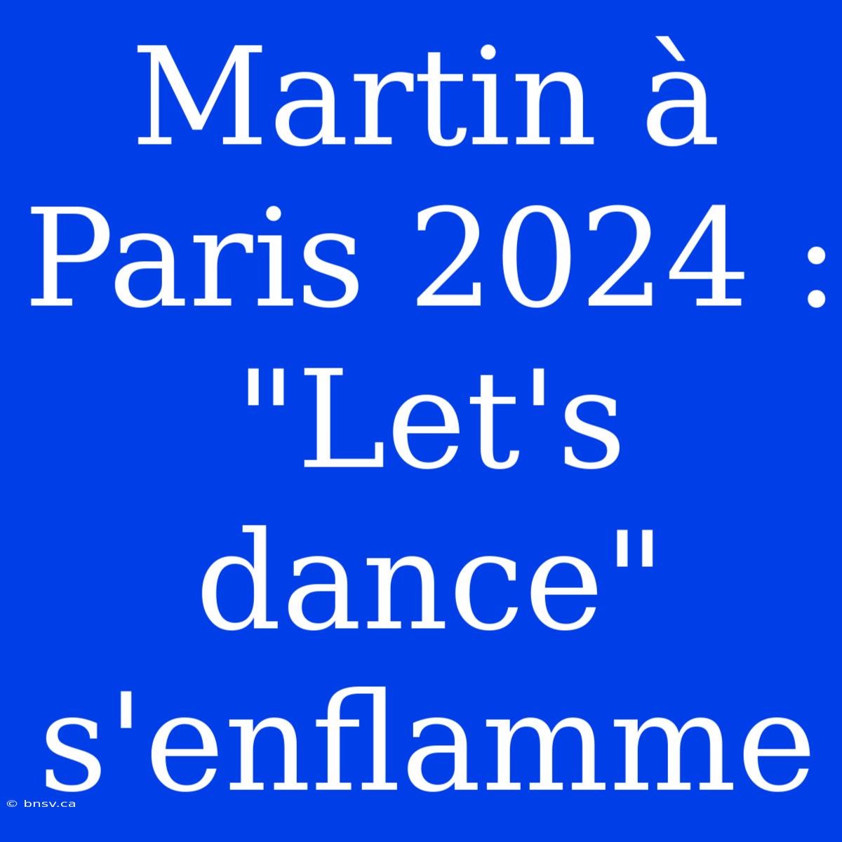 Martin À Paris 2024 : 