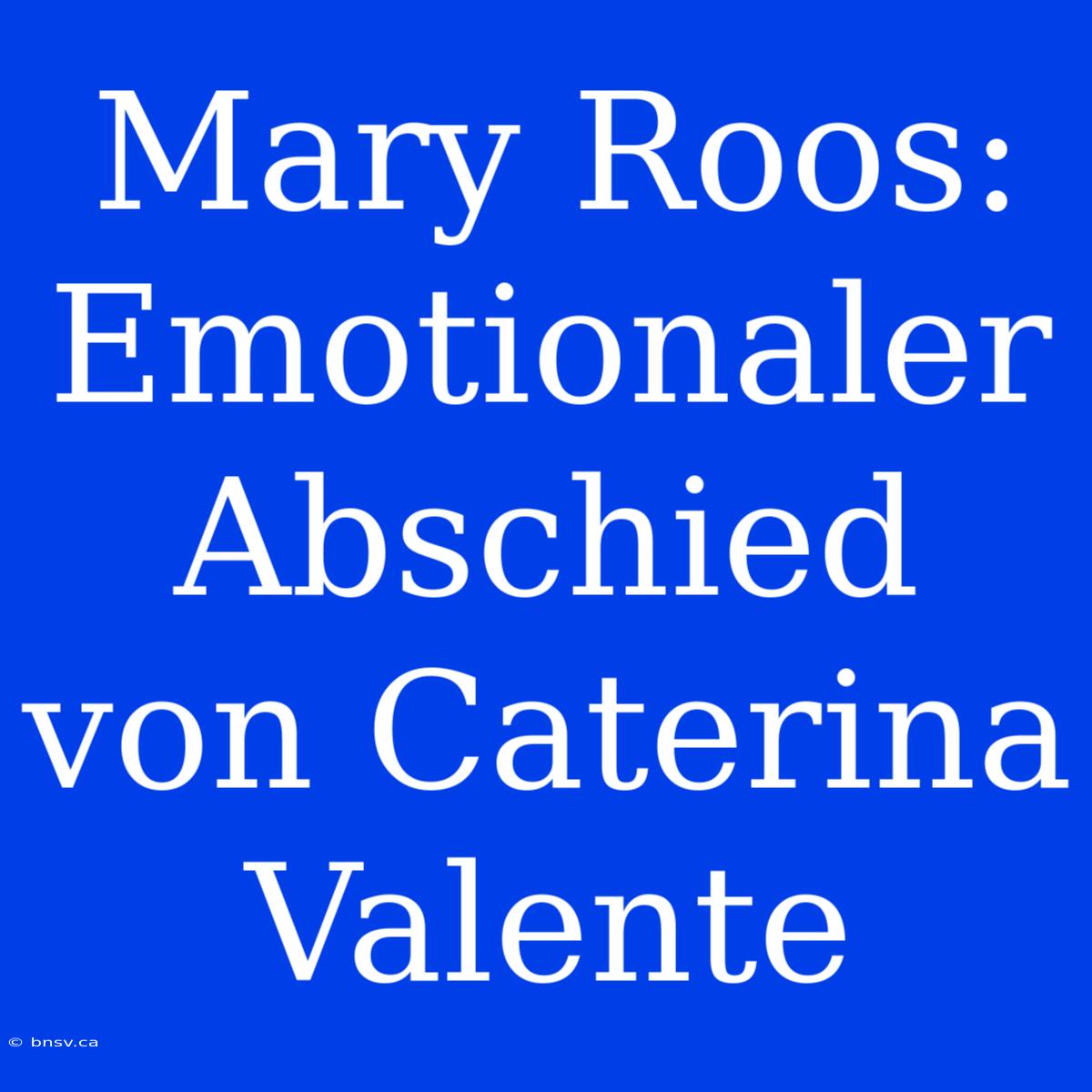 Mary Roos: Emotionaler Abschied Von Caterina Valente