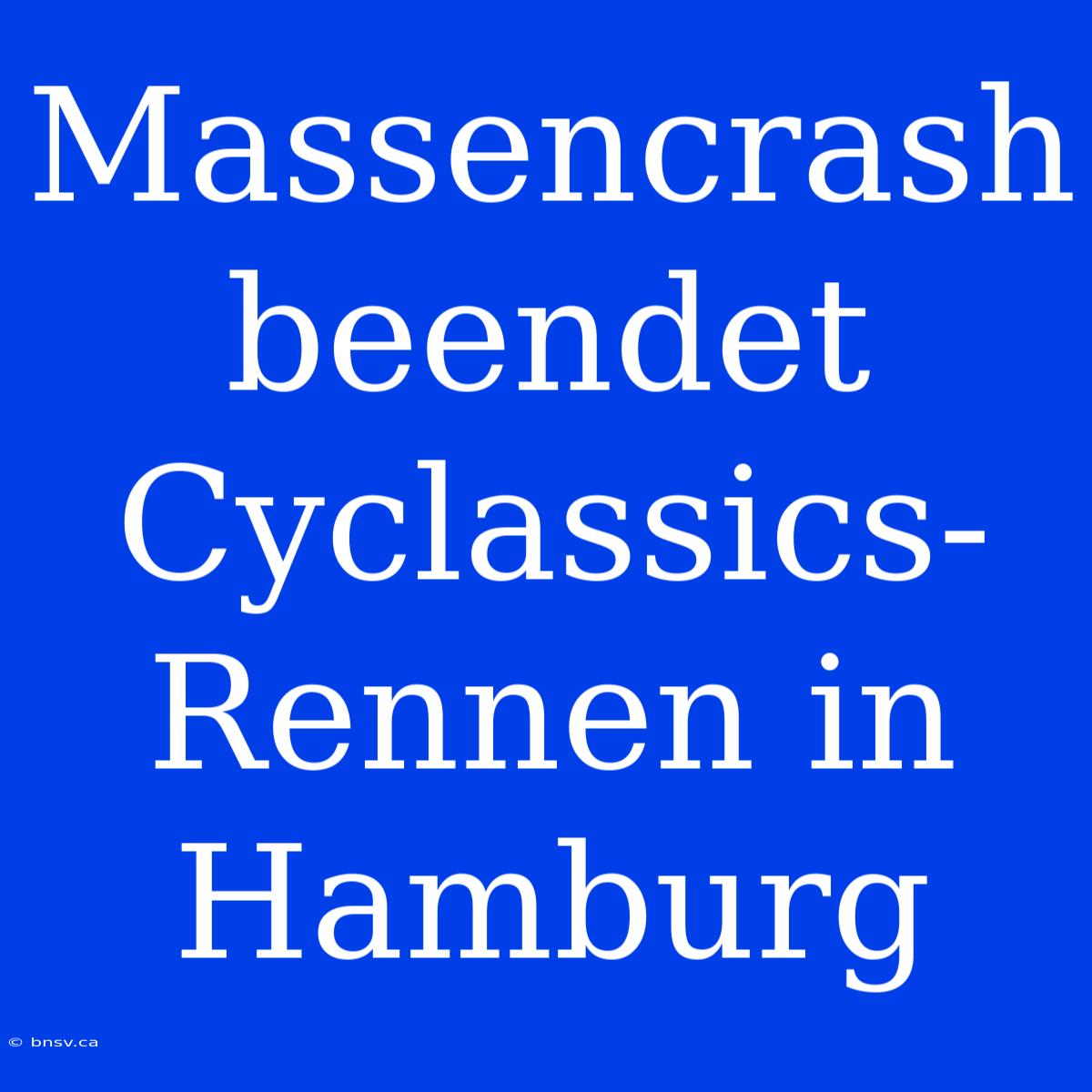 Massencrash Beendet Cyclassics-Rennen In Hamburg