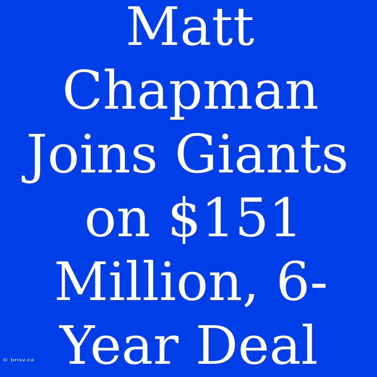 Matt Chapman Joins Giants On $151 Million, 6-Year Deal