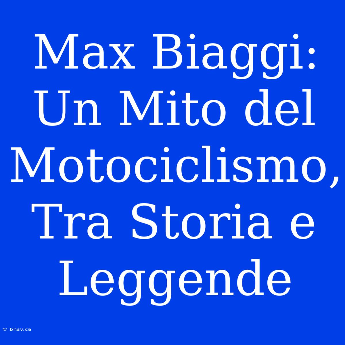 Max Biaggi: Un Mito Del Motociclismo, Tra Storia E Leggende