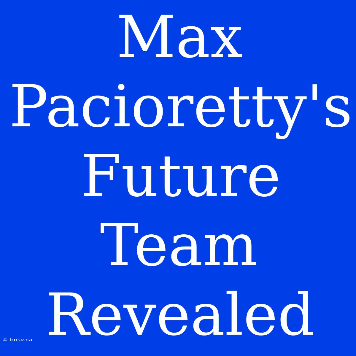 Max Pacioretty's Future Team Revealed