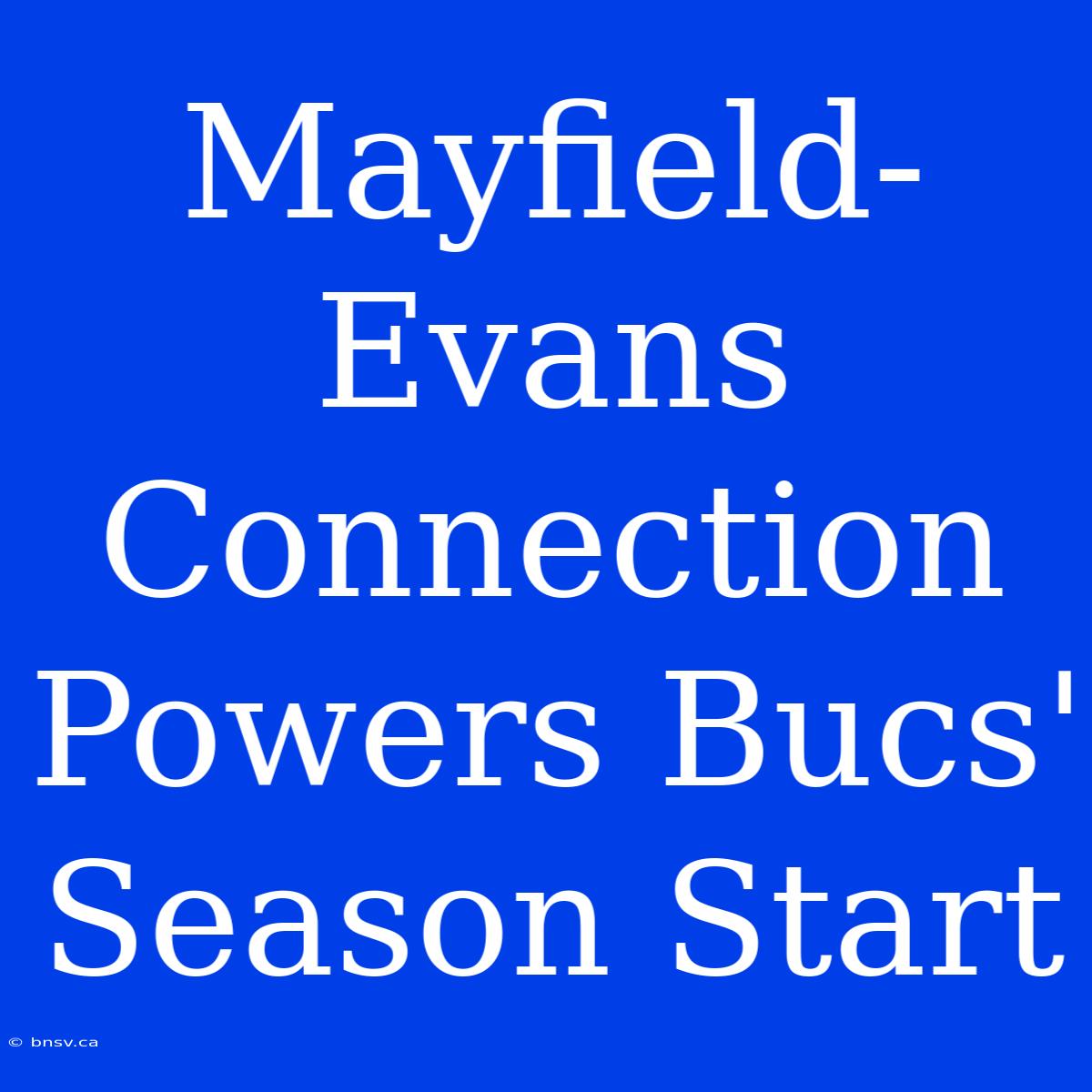 Mayfield-Evans Connection Powers Bucs' Season Start