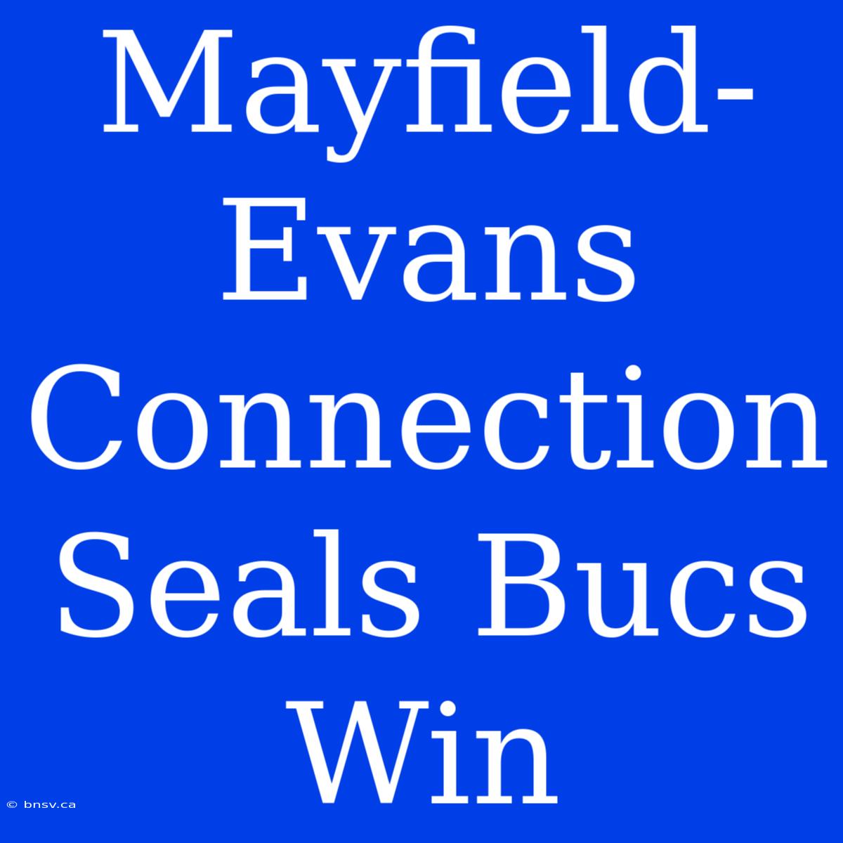 Mayfield-Evans Connection Seals Bucs Win