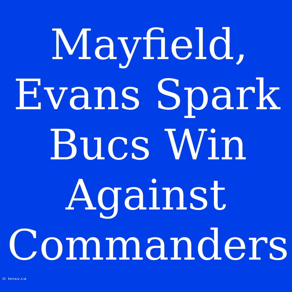 Mayfield, Evans Spark Bucs Win Against Commanders