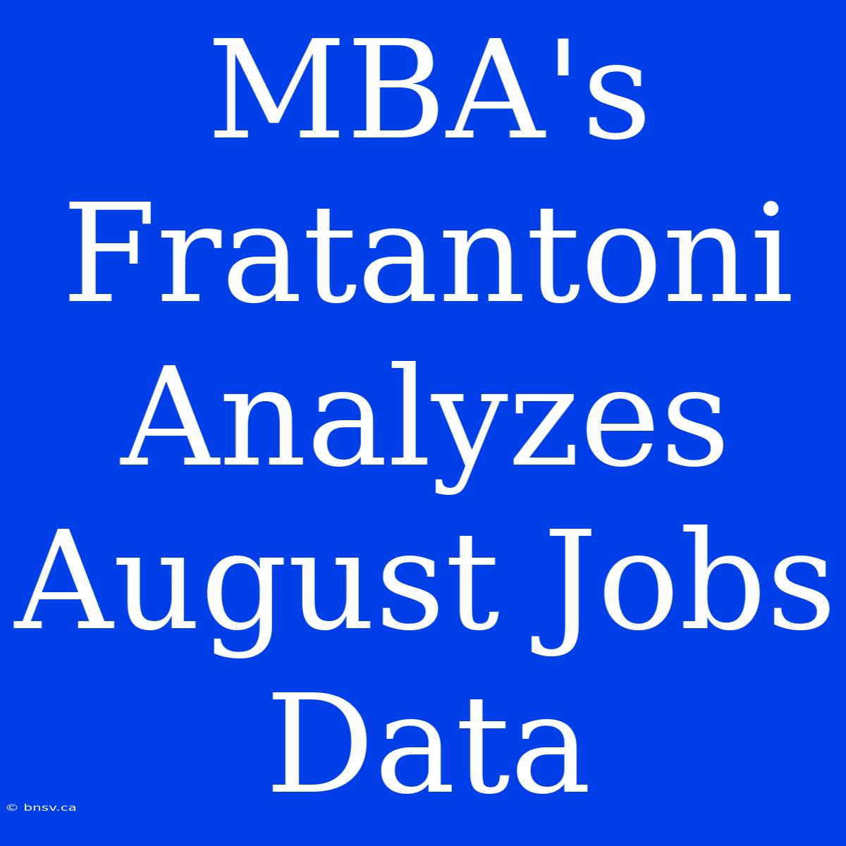 MBA's Fratantoni Analyzes August Jobs Data