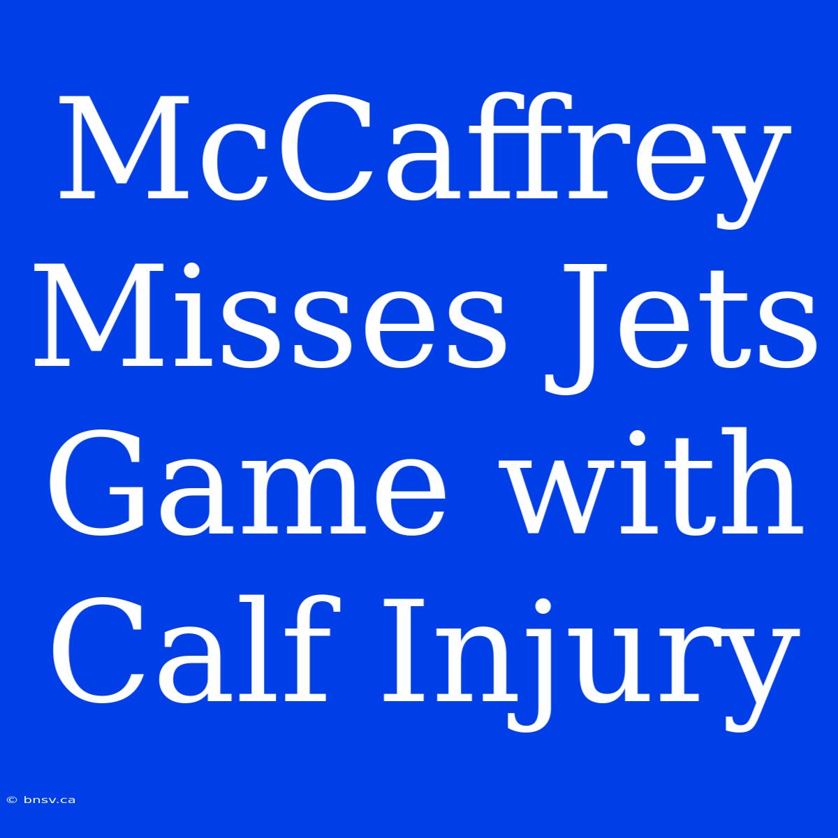 McCaffrey Misses Jets Game With Calf Injury