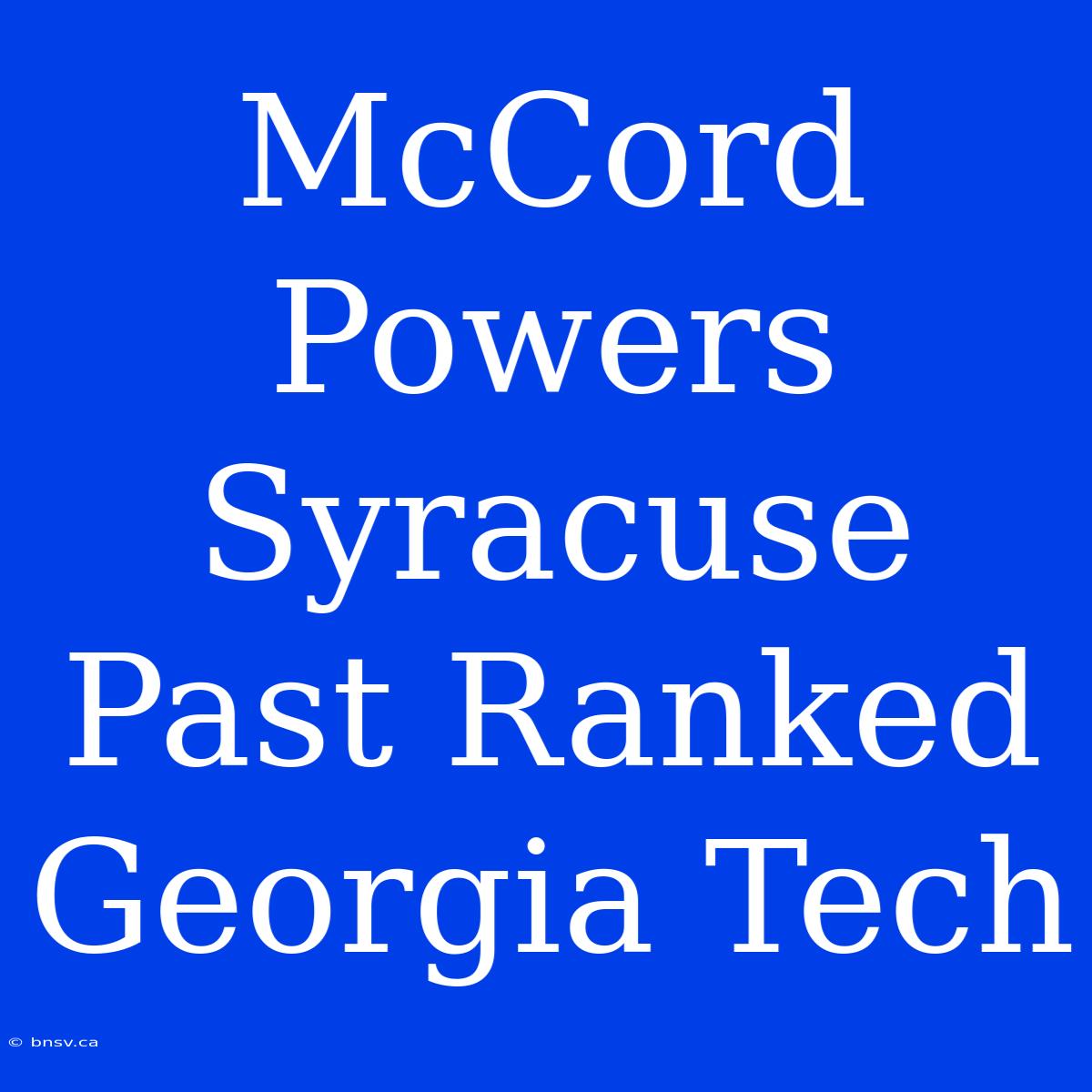 McCord Powers Syracuse Past Ranked Georgia Tech