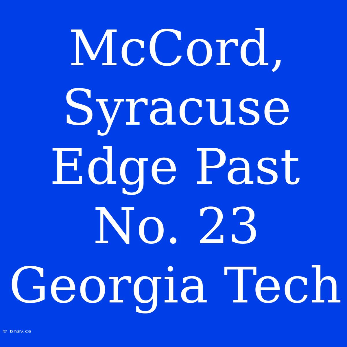 McCord, Syracuse Edge Past No. 23 Georgia Tech