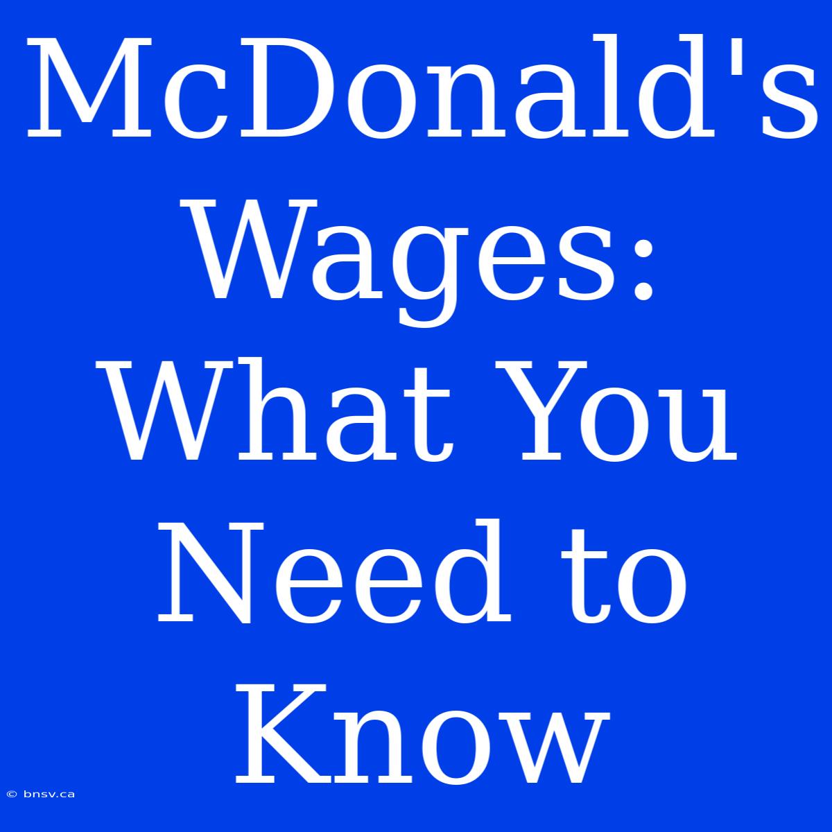 McDonald's Wages: What You Need To Know