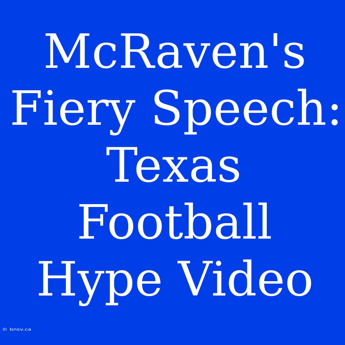 McRaven's Fiery Speech: Texas Football Hype Video