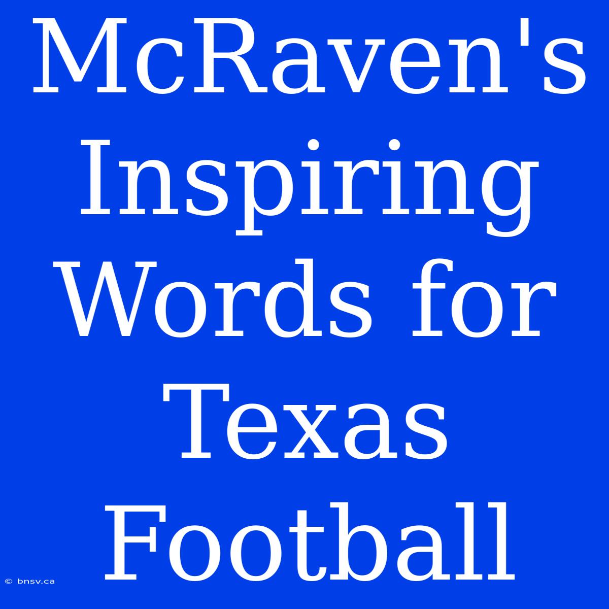 McRaven's Inspiring Words For Texas Football