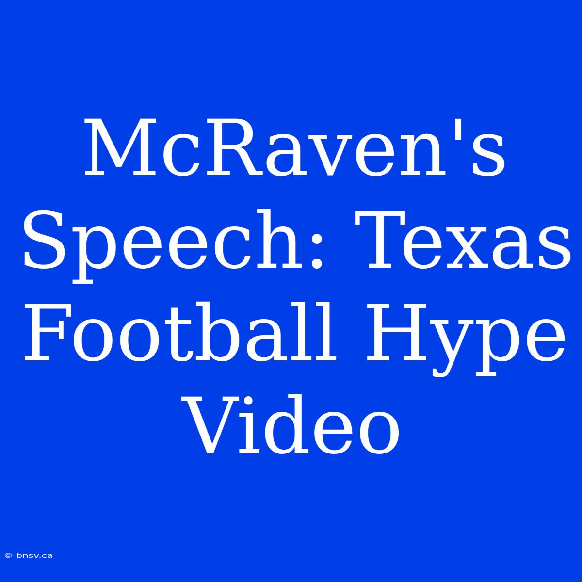 McRaven's Speech: Texas Football Hype Video