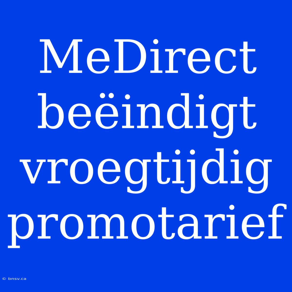 MeDirect Beëindigt Vroegtijdig Promotarief