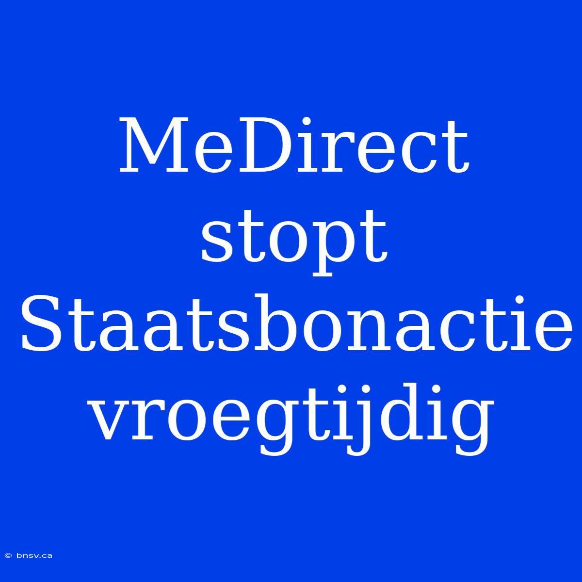 MeDirect Stopt Staatsbonactie Vroegtijdig