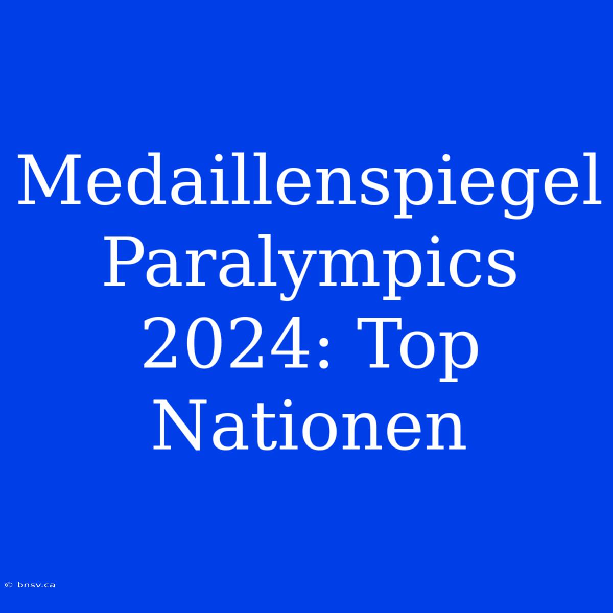 Medaillenspiegel Paralympics 2024: Top Nationen