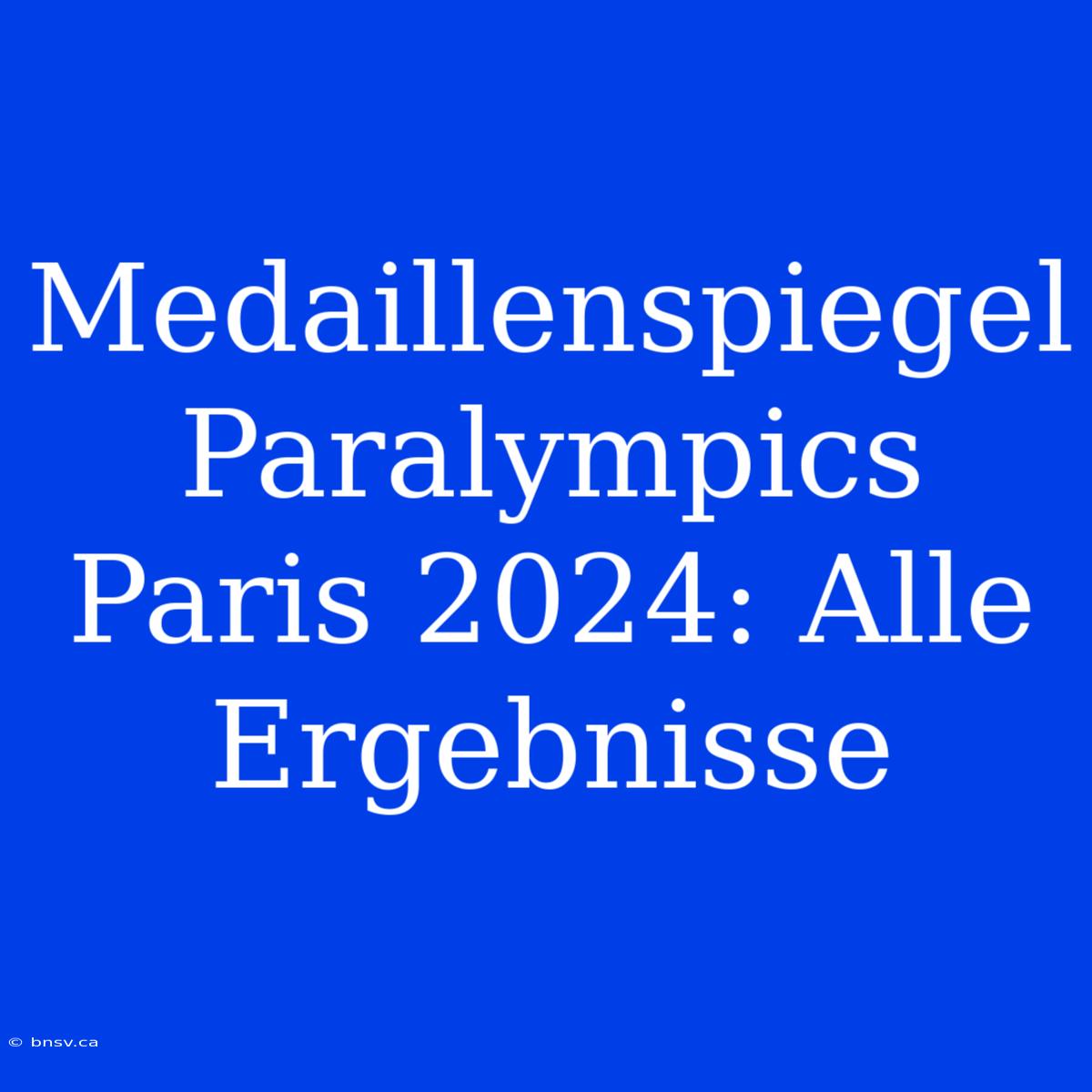 Medaillenspiegel Paralympics Paris 2024: Alle Ergebnisse