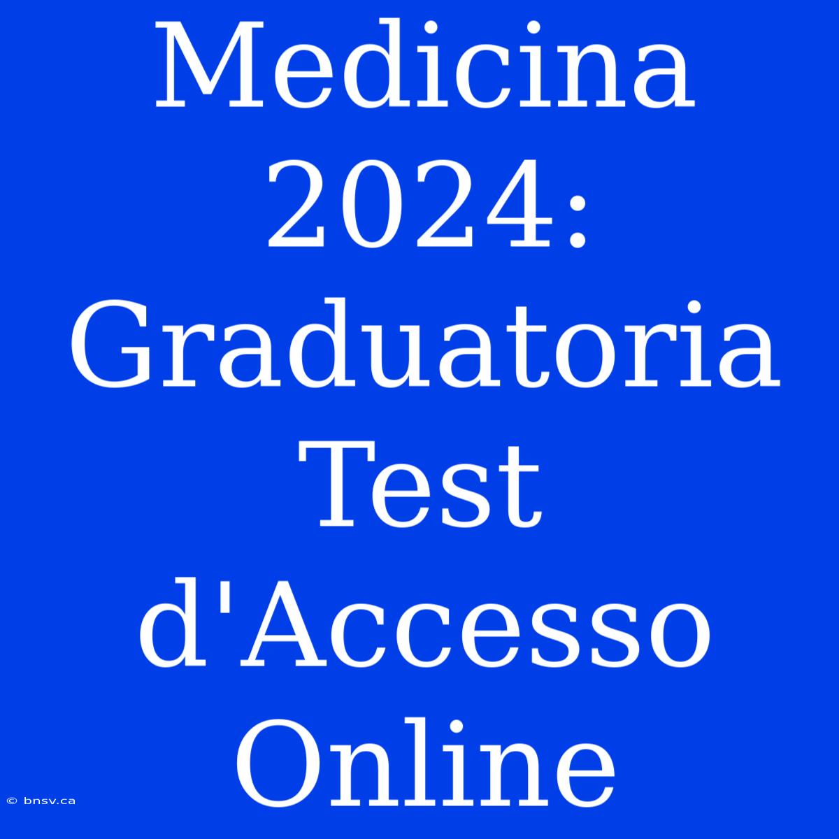 Medicina 2024: Graduatoria Test D'Accesso Online