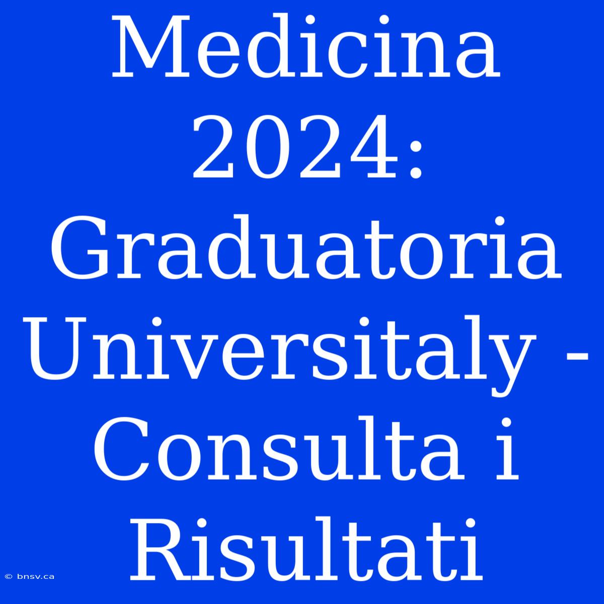 Medicina 2024: Graduatoria Universitaly - Consulta I Risultati