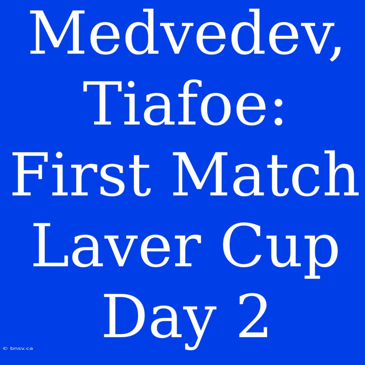 Medvedev, Tiafoe: First Match Laver Cup Day 2