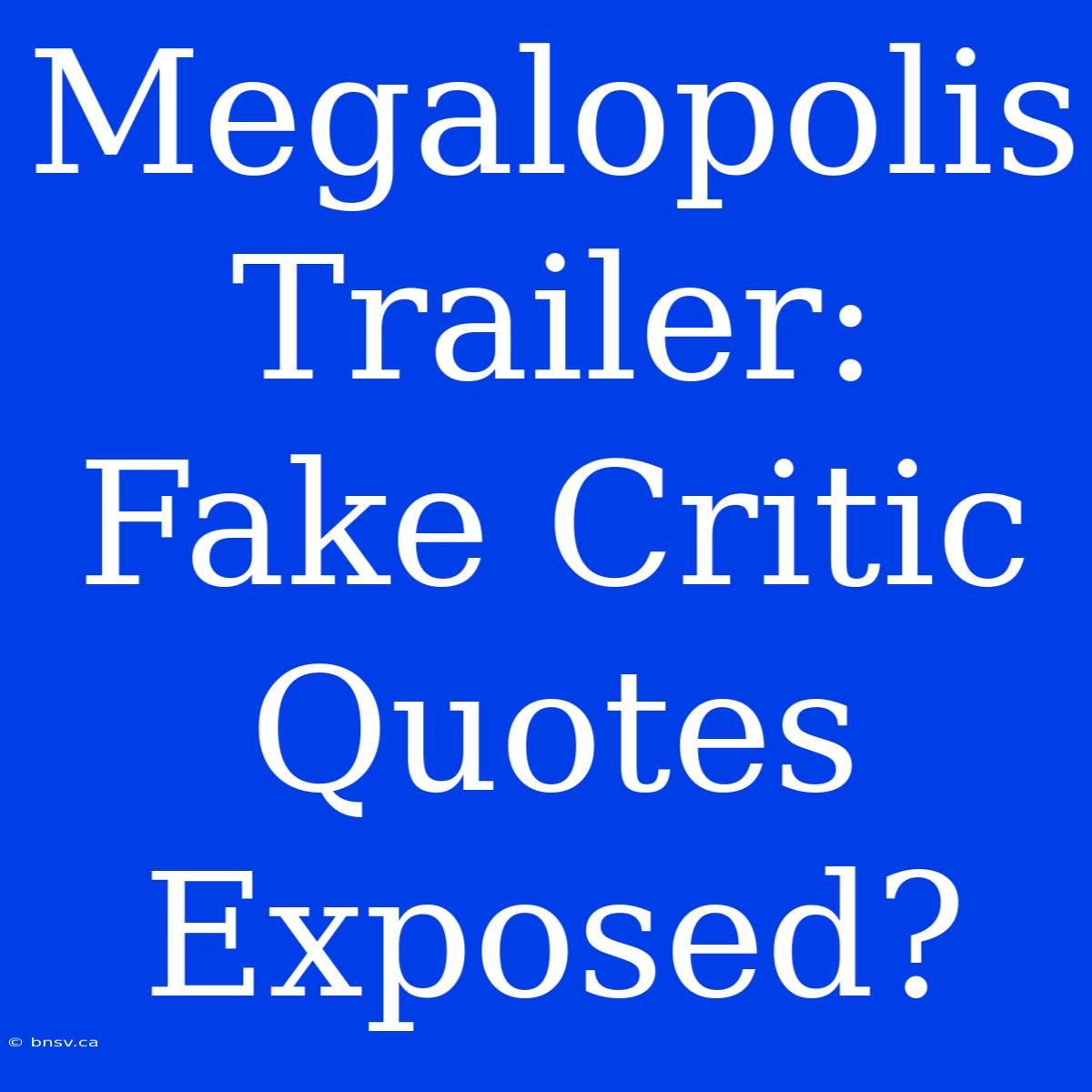 Megalopolis Trailer: Fake Critic Quotes Exposed?