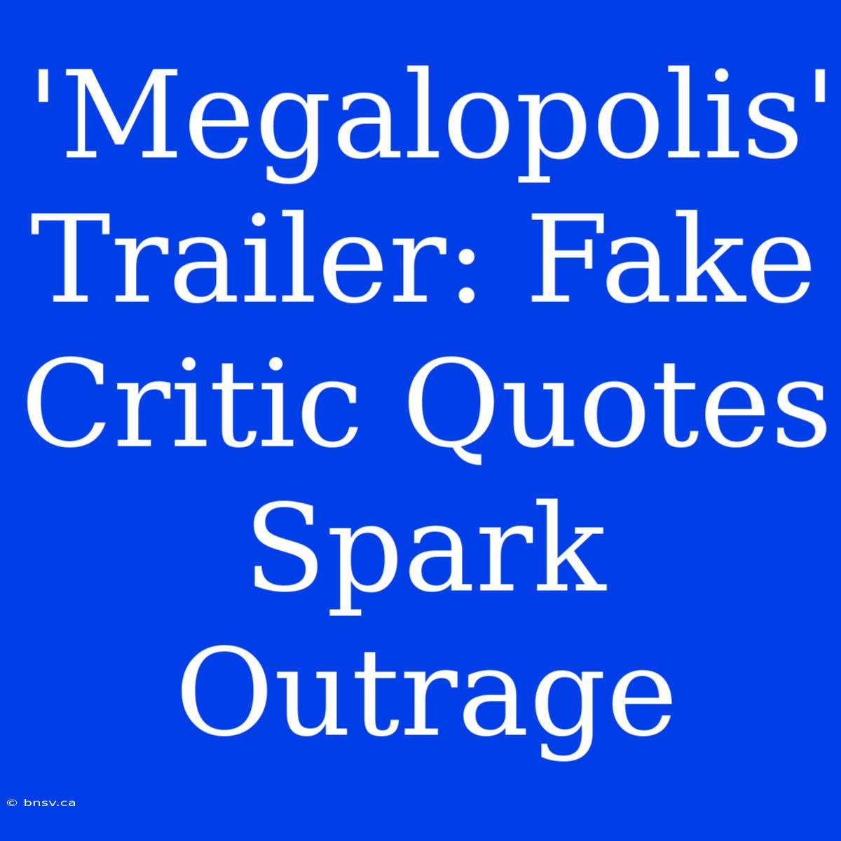 'Megalopolis' Trailer: Fake Critic Quotes Spark Outrage