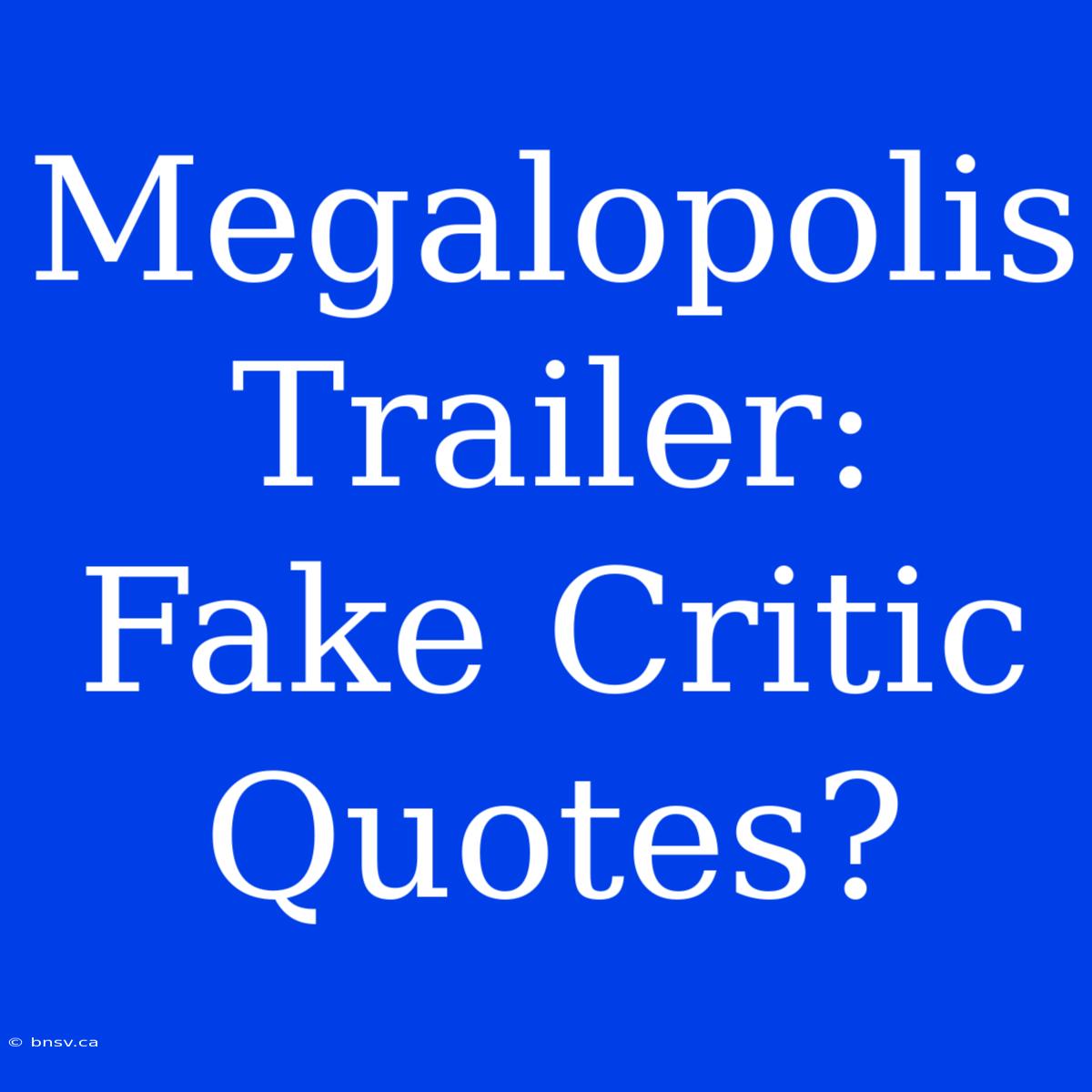 Megalopolis Trailer: Fake Critic Quotes?