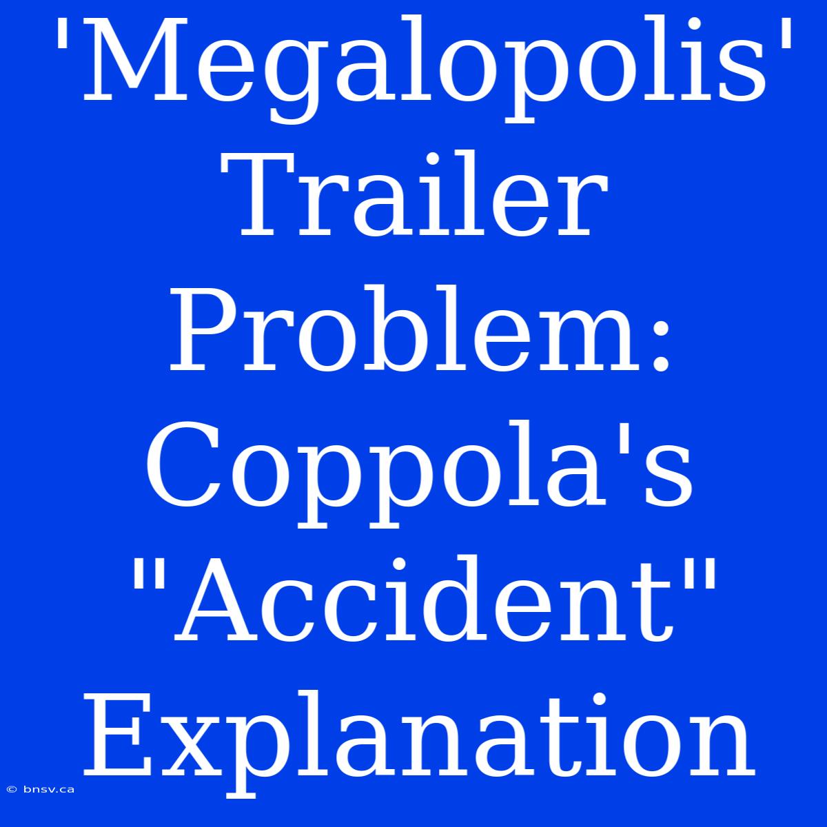 'Megalopolis' Trailer Problem: Coppola's 