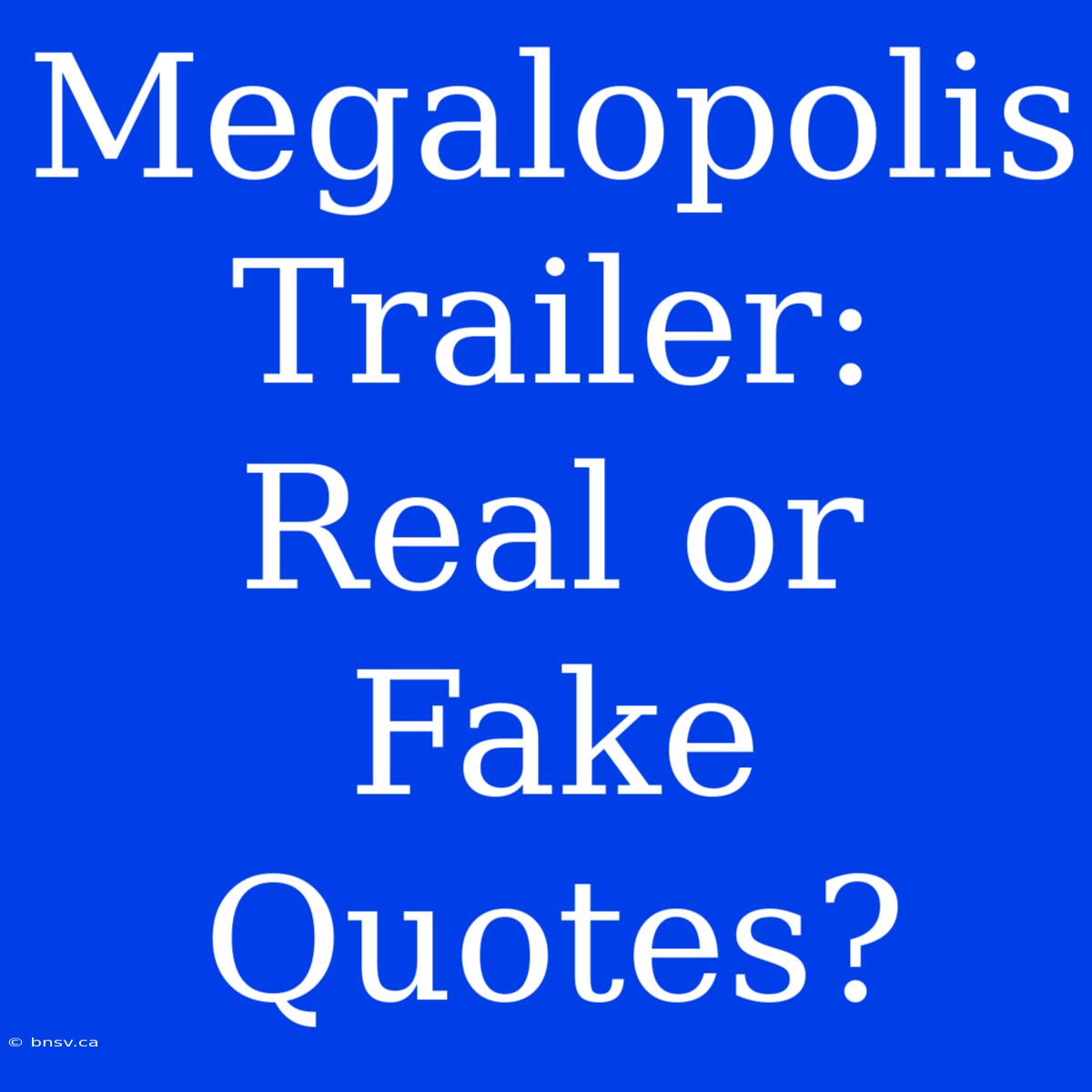 Megalopolis Trailer: Real Or Fake Quotes?