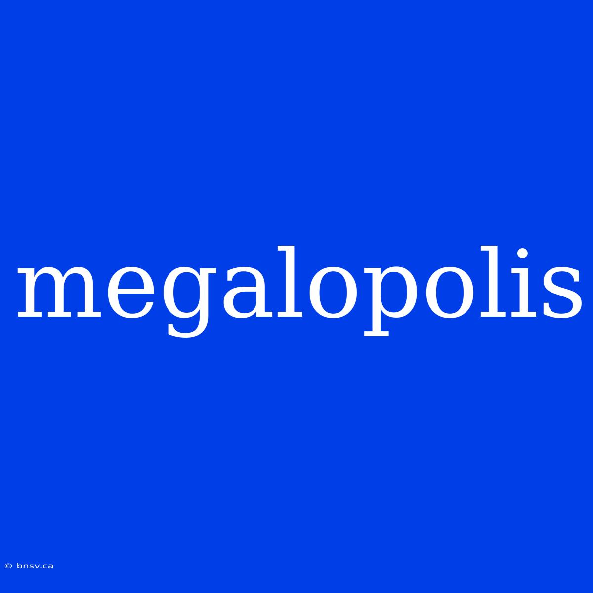 Megalopolis