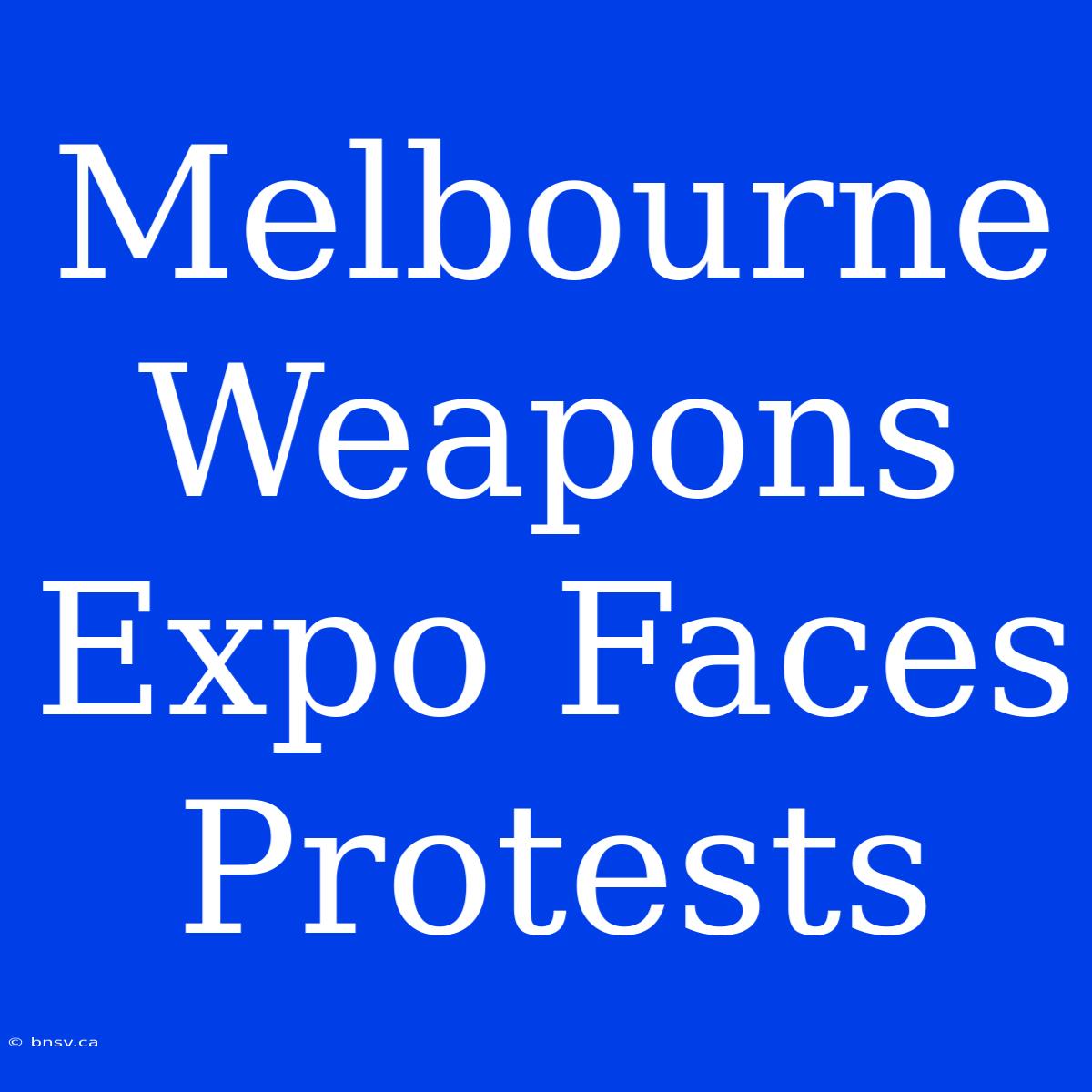 Melbourne Weapons Expo Faces Protests