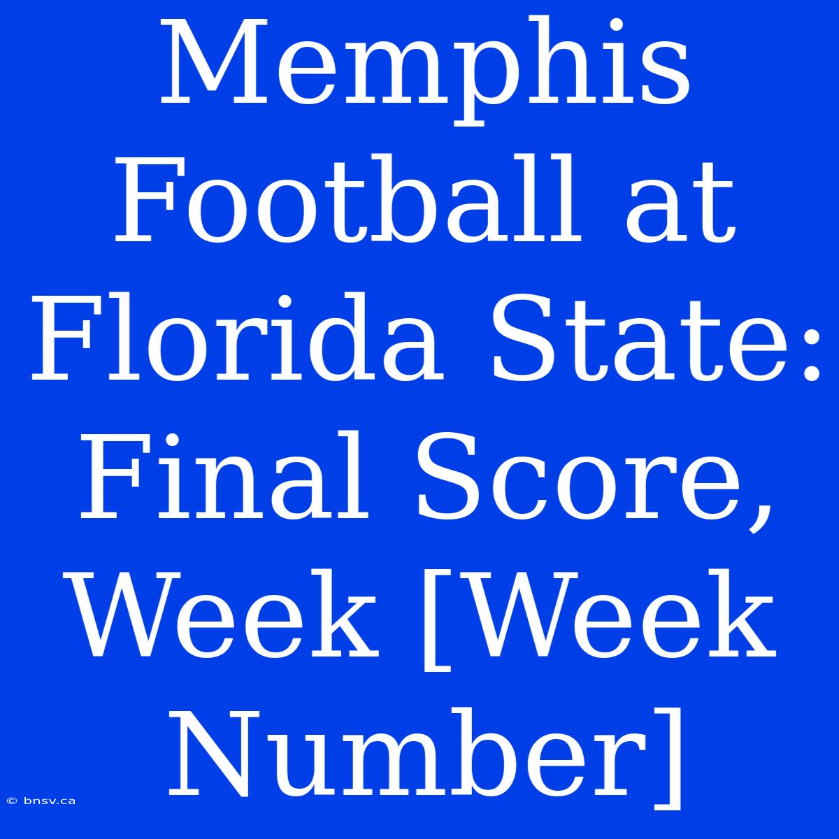 Memphis Football At Florida State: Final Score, Week [Week Number]