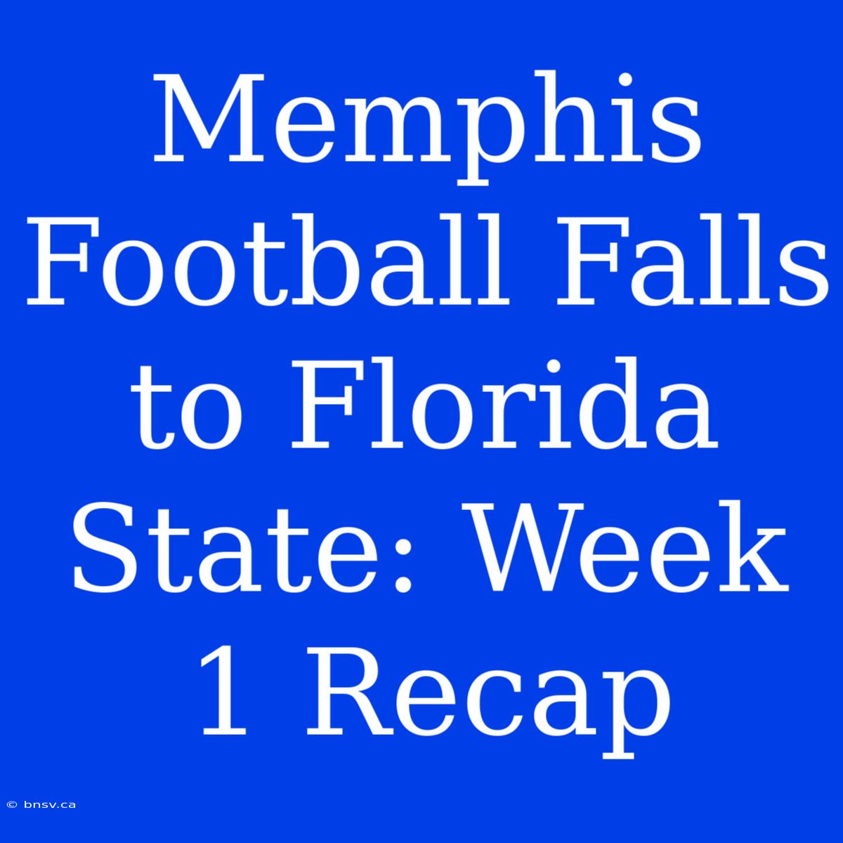 Memphis Football Falls To Florida State: Week 1 Recap