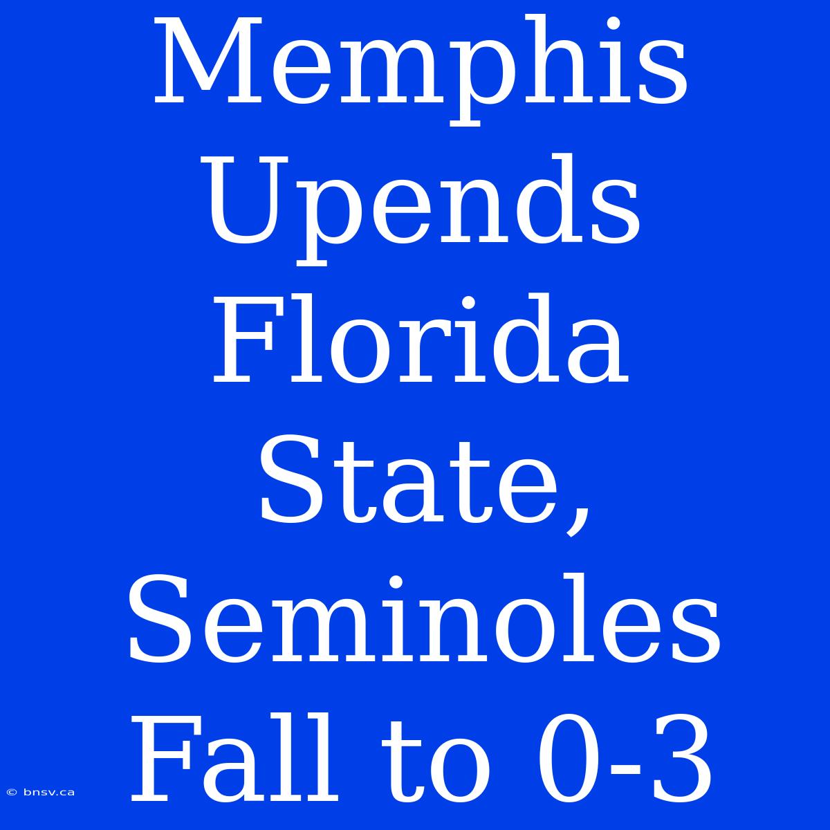 Memphis Upends Florida State, Seminoles Fall To 0-3