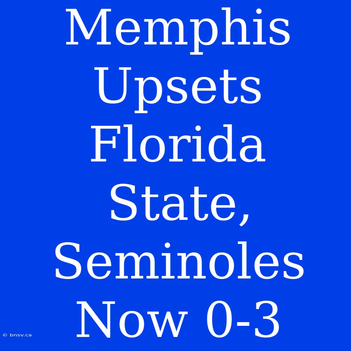 Memphis Upsets Florida State, Seminoles Now 0-3