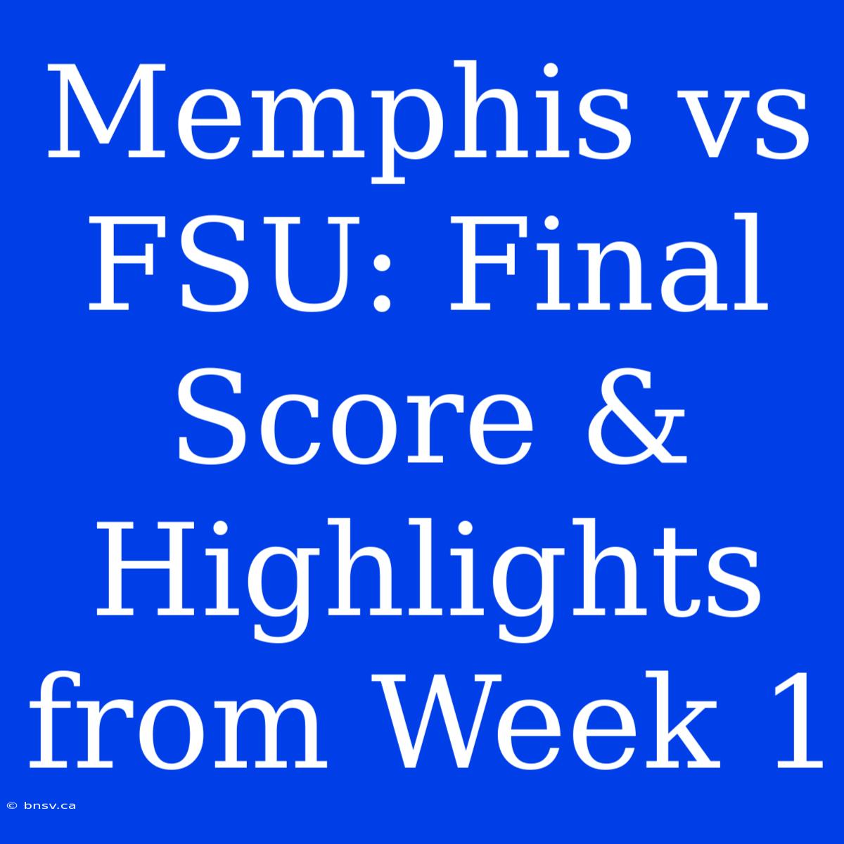 Memphis Vs FSU: Final Score & Highlights From Week 1