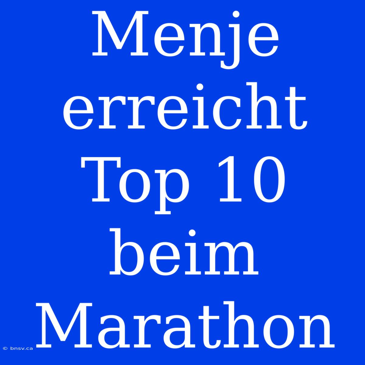 Menje Erreicht Top 10 Beim Marathon